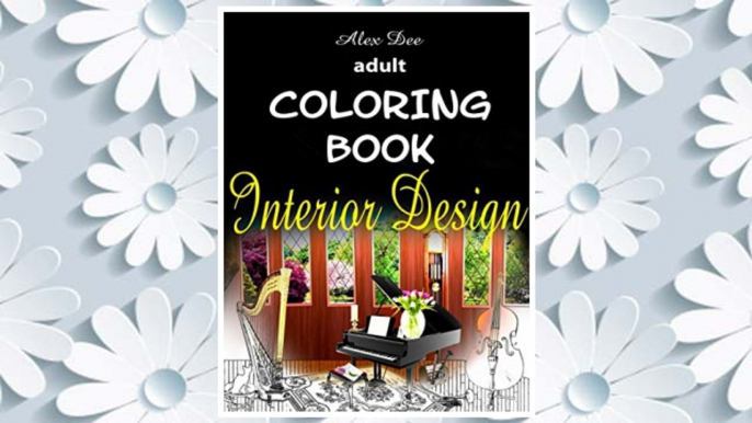 Download PDF Adult Coloring Book - Interior Design: Inspirational Designs of Beautifully Decorated Rooms for Relaxation FREE