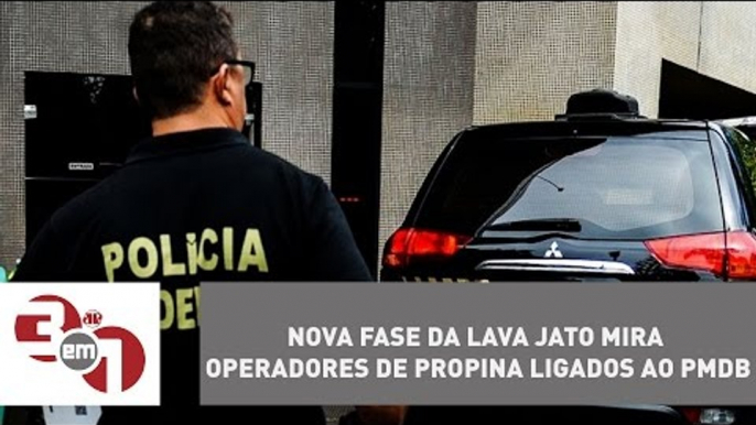 Nova fase da Lava Jato mira operadores de propina ligados ao PMDB