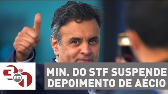 Ministro do STF suspende depoimento de Aécio Neves à Lava Jato