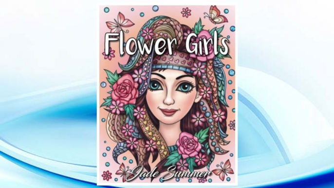 Download PDF Flower Girls: An Adult Coloring Book with Beautiful Women, Floral Hair Designs, and Inspirational Patterns for Relaxation and Stress Relief FREE