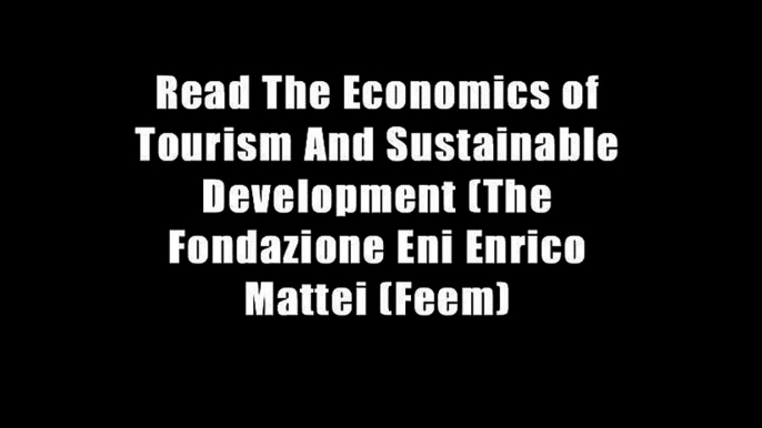 Read The Economics of Tourism And Sustainable Development (The Fondazione Eni Enrico Mattei (Feem)