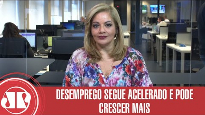 Desemprego segue acelerado e pode crescer mais | Denise Campos de Toledo | Jovem Pan