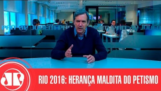 Rio 2016 é mais uma herança maldita do petismo | Marco Antonio Villa | Jovem Pan