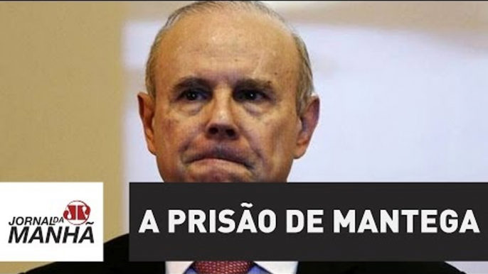 Prisão de Mantega mostra efeito positivo do cruzamento de delações | Jornal da Manhã | Jovem Pan