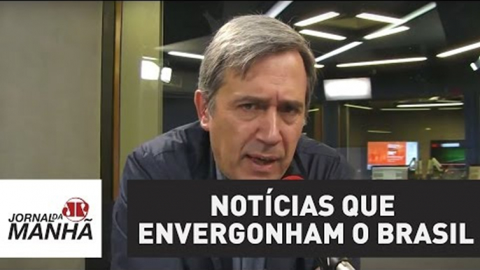 Duas notícias que envergonham o Brasil | Marco Antonio Villa | Jovem Pan