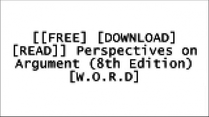 [v6Lpy.[F.R.E.E] [D.O.W.N.L.O.A.D] [R.E.A.D]] Perspectives on Argument (8th Edition) by Nancy V. Wood, James S. MillerEldra SolomonGerald M. NosichDavid M. Kennedy KINDLE