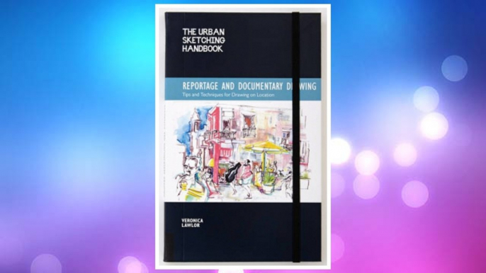 Download PDF The Urban Sketching Handbook: Reportage and Documentary Drawing: Tips and Techniques for Drawing on Location (Urban Sketching Handbooks) FREE