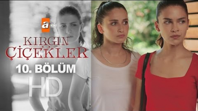 Kırgın Çiçekler 10. Bölüm - atv