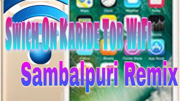 Swich On KariDe Tor Wifi  _Bhuban ( Sambalpuri Remix ) Dj IS SNG