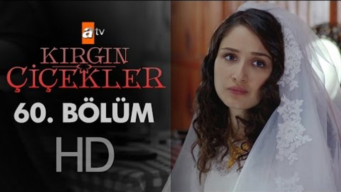 Kırgın Çiçekler 60. Bölüm - atv