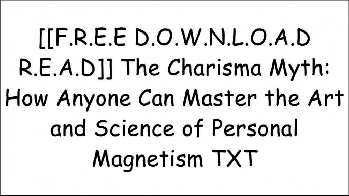 [Ve6Gv.FREE DOWNLOAD READ] The Charisma Myth: How Anyone Can Master the Art and Science of Personal Magnetism by Olivia Fox CabaneDale CarnegieAdam GalinskyNicholas Boothman R.A.R