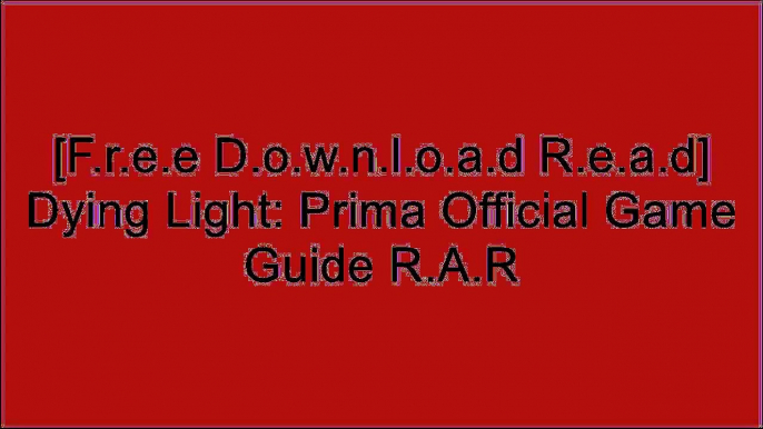 [DFUh8.[FREE DOWNLOAD]] Dying Light: Prima Official Game Guide by Prima GamesPrima GamesPrima GamesPrima Games [W.O.R.D]