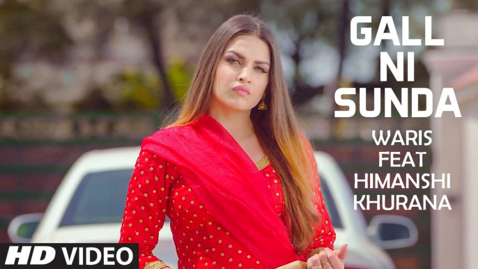 Gall Ni Sunda HD Video Song Waris Feat Sukh-E Muzical Doctorz & Himanshi Khurana 2017 Latest Punjabi Songs