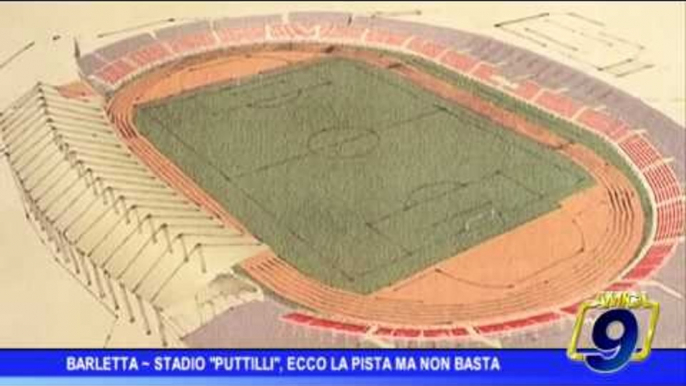 Barletta | Stadio "Puttilli", ecco la pista ma non basta