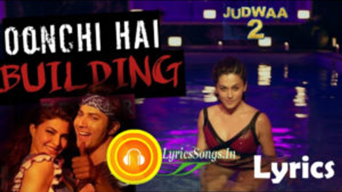 Oonchi Hai Building 2.0 Lyrical _ Judwaa 2 _ Varun _ Jacqueline _ Taapsee