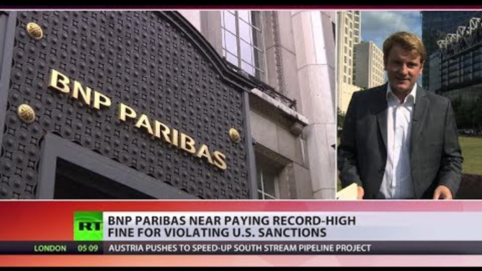 Breaking Bank: French BNP Paribas to pay record-high fine for violating US sanctions