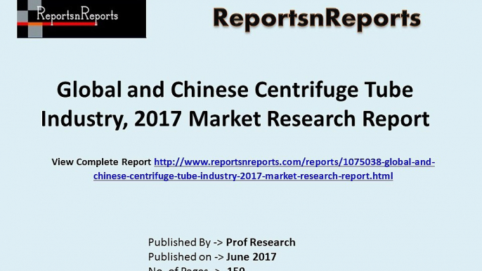 2017 Centrifuge Tube Industry Global Market Trends, Share, Size and 2022 Forecasts Report