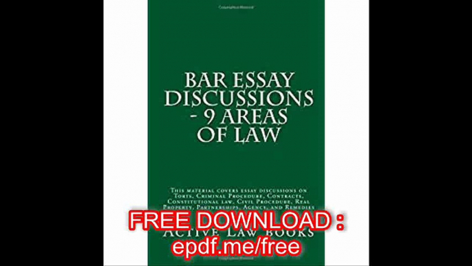 Bar Essay  Discussions - 9 Areas Of Law This material covers essay discussions on Torts, Criminal Procedure, Contracts,