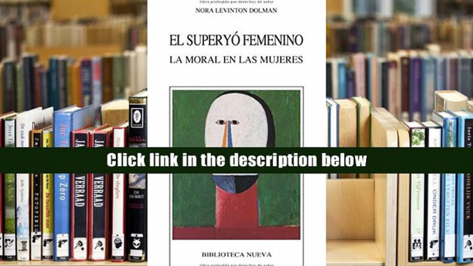 PDF  SUPERYO FEMENINO. LA MORAL EN LAS MUJERES, EL (Spanish Edition) Nora Levinton Dolman Trial