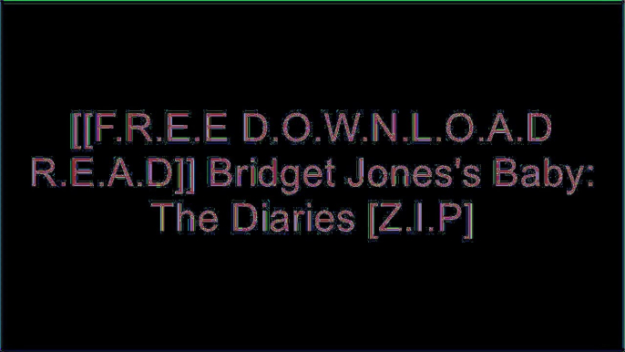 [07Gyp.[F.r.e.e] [D.o.w.n.l.o.a.d] [R.e.a.d]] Bridget Jones's Baby: The Diaries by Helen FieldingHelen FieldingHelen Fielding Z.I.P