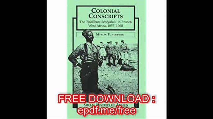 Colonial Conscripts The Tirailleurs Senegalais in French West Africa, 1857-1960 (Social History of Africa (Paperback))