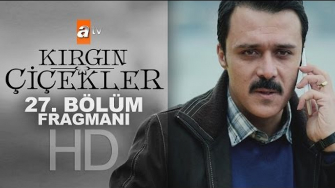 Kırgın Çiçekler 27. Bölüm Fragmanı - atv