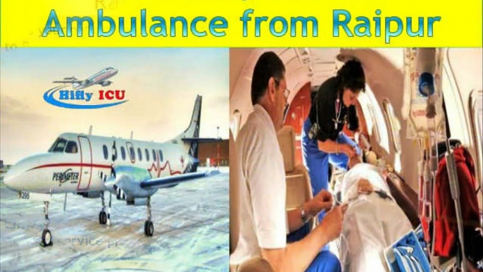 Hifly ICU Air Ambulance Service   from Raipur to Delhi at Low Cost