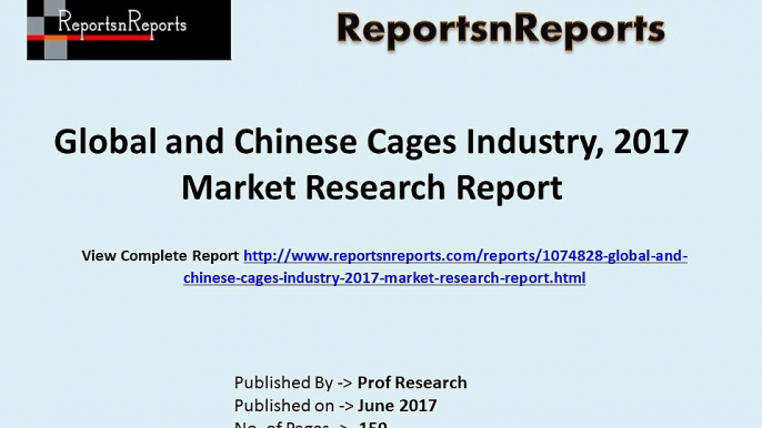 Cages Market Global Industry Analysis, Growth, Share, Industry Trends and Forecasts to 2022