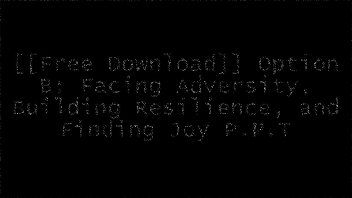 [3Lmxn.[Free Download]] Option B: Facing Adversity, Building Resilience, and Finding Joy by Sheryl Sandberg RAR