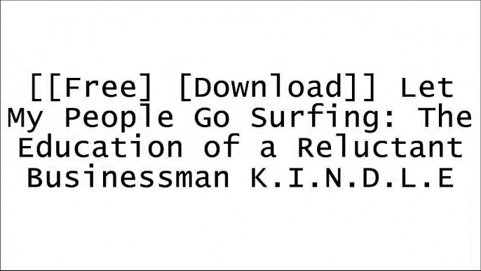 [ReOsD.[FREE READ DOWNLOAD]] Let My People Go Surfing: The Education of a Reluctant Businessman by Yvon ChouinardRichard BransonKim S. CameronThich Nhat Hanh E.P.U.B