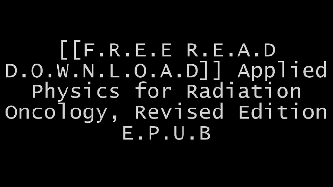 [k6nPP.F.R.E.E D.O.W.N.L.O.A.D R.E.A.D] Applied Physics for Radiation Oncology, Revised Edition by Robert Stanton, Donna StinsonCharles M. Washington MBA  RT(T)  FASRTFaiz M. Khan PhDStewart C. Bushong ScD  FACR  FACMP [W.O.R.D]