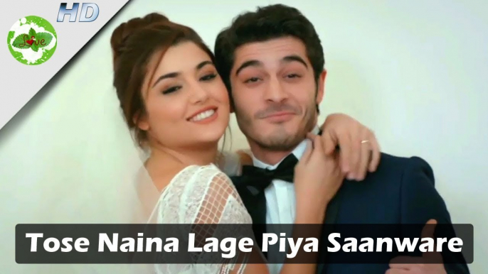 Tose Naina Lage Piya Saanware | New Version | Hayat And Murat Popular Heart Touching Song 2017