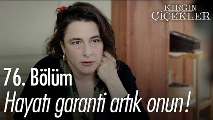 Hayatı garanti artık onun! - Kırgın Çiçekler 76. Bölüm - atv