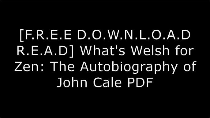 [zOL0r.[FREE] [DOWNLOAD]] What's Welsh for Zen: The Autobiography of John Cale by John Cale, Victor BockrisBettye KronstadJohn CaleRay Manzarek ZIP