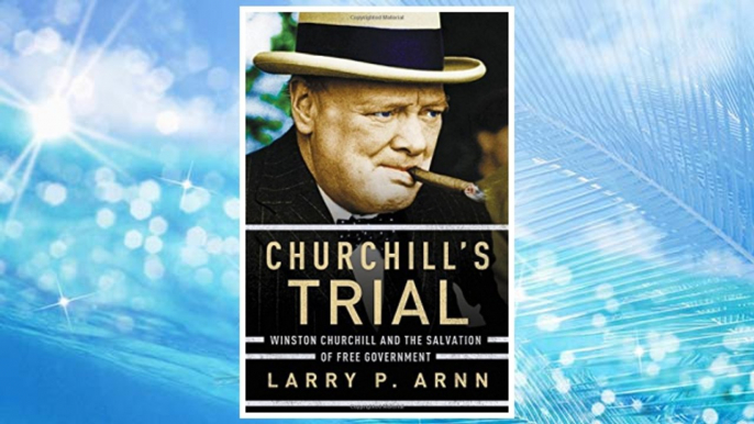 Download PDF Churchill's Trial: Winston Churchill and the Salvation of Free Government FREE