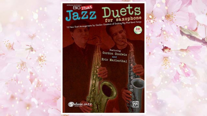 Download PDF Gordon Goodwin's Big Phat Jazz Saxophone Duets: Featuring Gordon Goodwin and Eric Marienthal, Book & CD (Jazz Duet Series) FREE