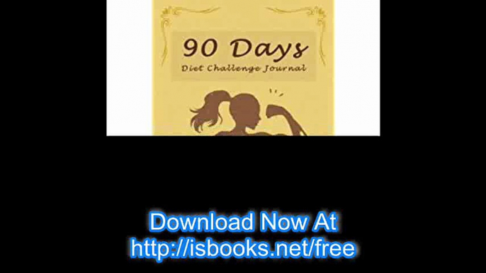 90 Days Diet Planner Journal to Your Best Body Ever w- Calories Counter Healthy & Food Daily Record For Wellness Food Exercise Log Fitness Workout ... Album (Weight Loss Allergies) (Volume 2)