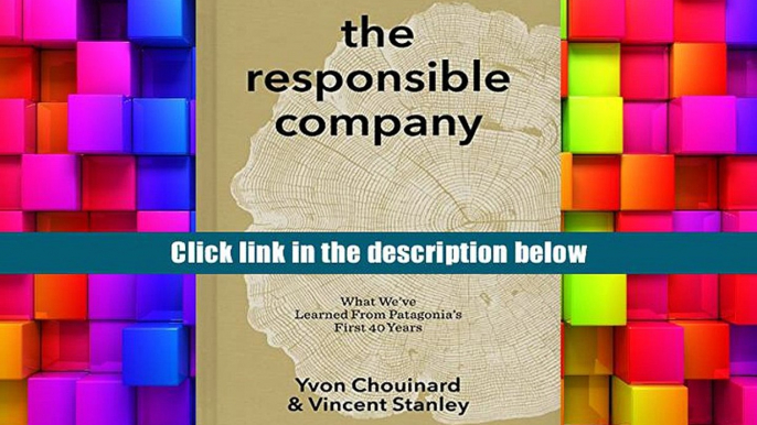 DONWLOAD PDF The Responsible Company: What We ve Learned from Patagonia s First 40 Years Yvon