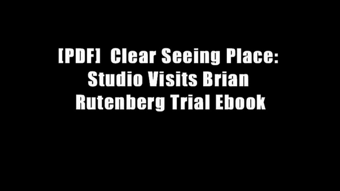 [PDF]  Clear Seeing Place: Studio Visits Brian Rutenberg Trial Ebook