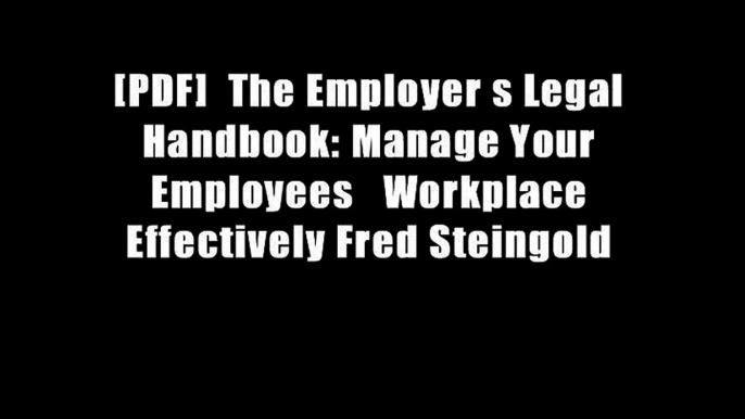 [PDF]  The Employer s Legal Handbook: Manage Your Employees   Workplace Effectively Fred Steingold