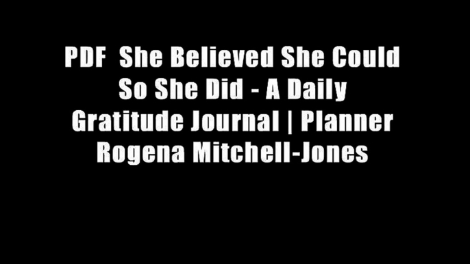 PDF  She Believed She Could So She Did - A Daily Gratitude Journal | Planner Rogena Mitchell-Jones