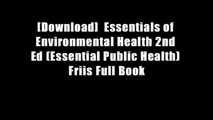 [Download]  Essentials of Environmental Health 2nd Ed (Essential Public Health) Friis Full Book