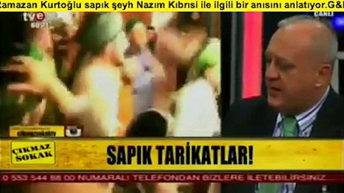 Ramazan Kurtoğlu sapık şeyh Nazım Kıbrısi ile ilgili bir anısını anlatıyor.