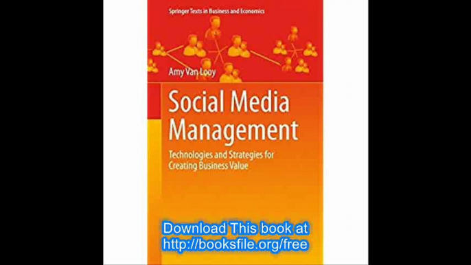 Social Media Management Technologies and Strategies for Creating Business Value (Springer Texts in Business and Economic