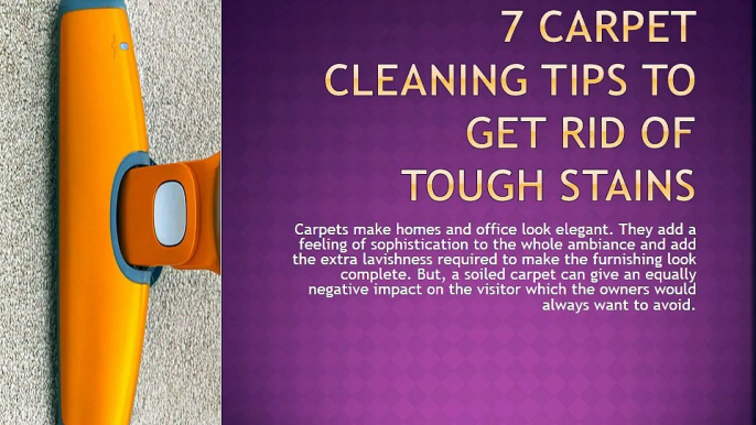 7 Carpet Cleaning Tips to Get Rid of Tough Stains