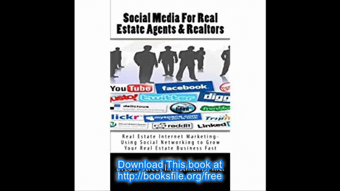 Social Media For Real Estate Agents & Realtors Real Estate Internet Marketing- Using Social Networking to Grow Your Real