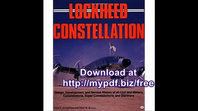 Lockheed Constellation Design, Development, and Service History of all Civil and Military Constellations, Super...