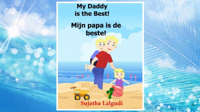 Download PDF Dutch: My Daddy is the Best. Mijn papa is de beste: Children's Picture Book English-Dutch (Bilingual Edition) (Dutch Edition),Childrens books in Dutch ... Dutch books for children) (Volume 7) FREE