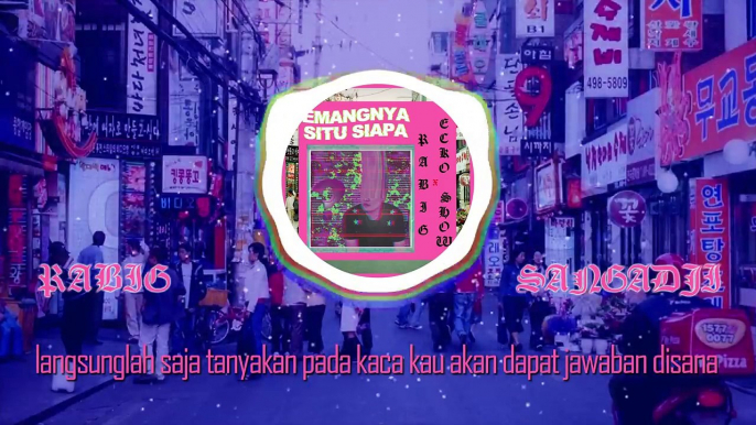 RABIG - Emangnya Situ Siapa (ft. ECKO SHOW) [ Lyric Video ]-MIK_dAu248I