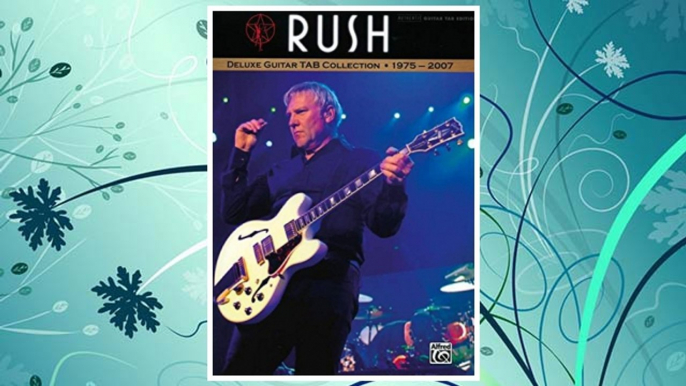 Download PDF Rush -- Deluxe Guitar TAB Collection 1975 - 2007: Authentic Guitar TAB (Authentic Guitar-Tab Editions) FREE